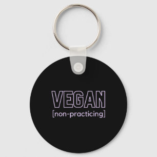 Funny Bbq Meat Lover Non-practicing Vegan Keychain
