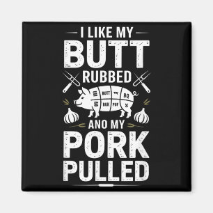 Funny Bbq Saying I Like My Butt Rubbed Pork Pulled Magnet