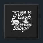Funny Bbq Shirts That's What I Do I Cook And I Kno Magnet<br><div class="desc">Funny Bbq Shirts That's What I Do I Cook And I Know Things - Bbq Lover</div>