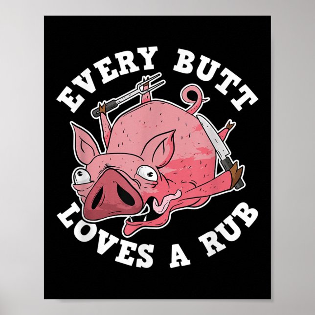 Funny Bbq Smoker Every Butt Loves A Rub Grilling P Poster (Front)