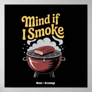 Funny BBQ Smoker "Mind If I Smoke?" Grilling  Poster