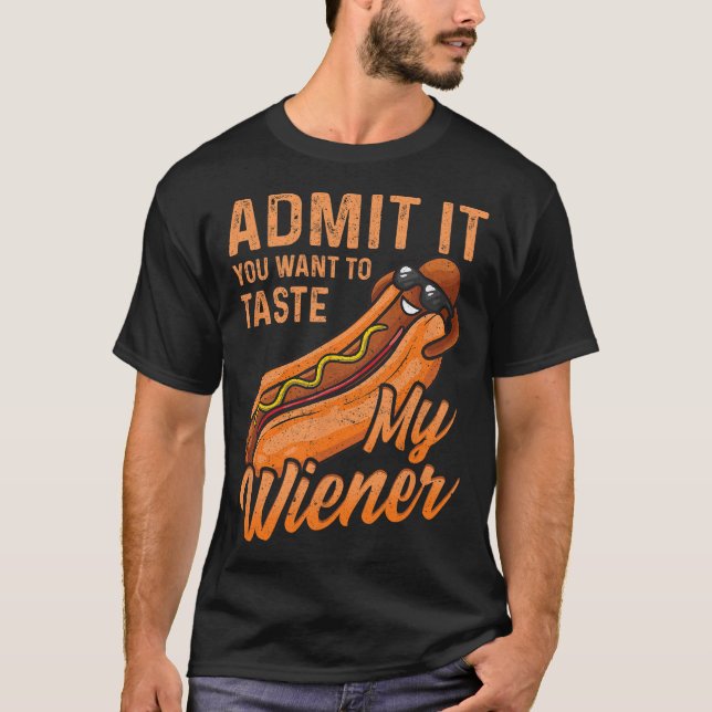 Funny BBQ Weiner Admit It You Want To Taste My Wei T-Shirt (Front)