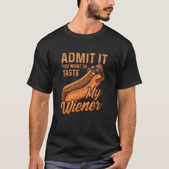 Funny BBQ Weiner Admit It You Want To Taste My Wei T-Shirt (Front)