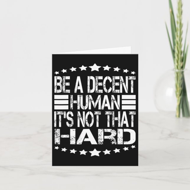 Funny Be A Decent Human It's Not That Hard At Back Card (Front)