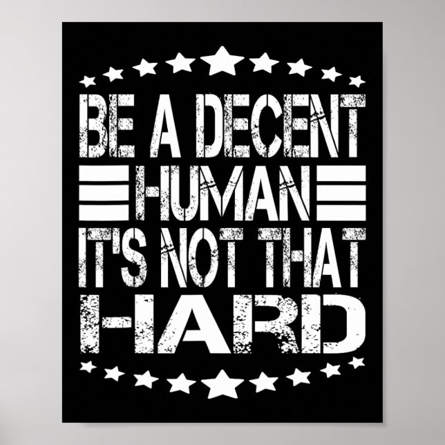 Funny Be A Decent Human It's Not That Hard At Back Poster (Front)