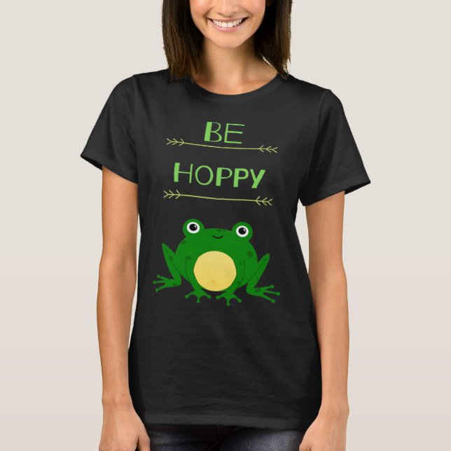Funny Be Hoppy Frog Amphibian Pun T-Shirt (Front)