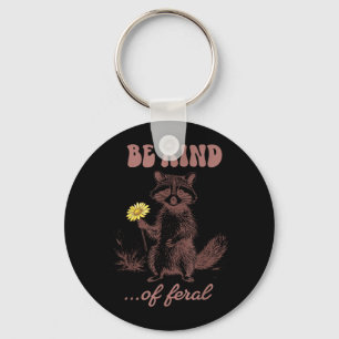 Funny be kind of feral racoon sarcastic ironic men keychain