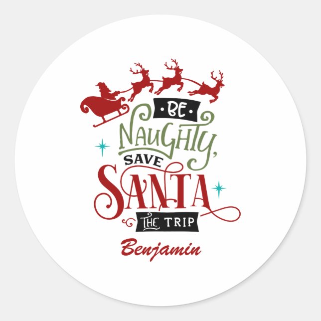Funny Be Naughty Save Santa The Trip Christmas  Classic Round Sticker (Front)