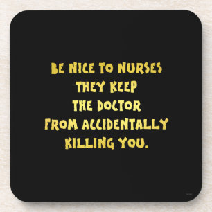 Funny Be Nice to Nurses Joke Coaster