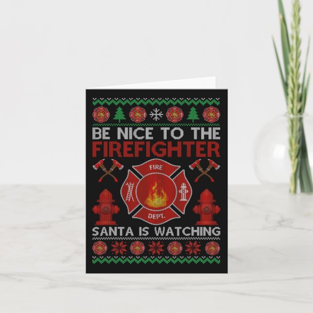 Funny Be Nice To The Firefighter Ugly Christmas Sw Card (Front)