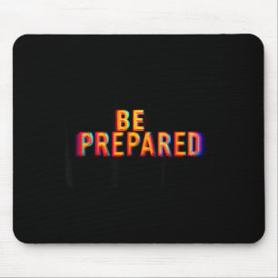 Funny Be Prepared Colourful Statement Costume Mouse Pad