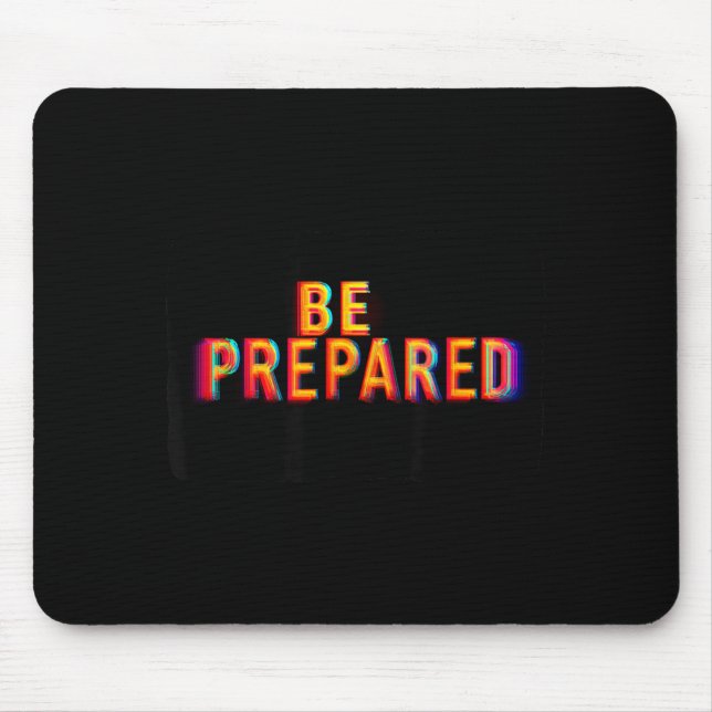 Funny Be Prepared Colourful Statement Costume Mouse Pad (Front)