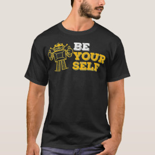 Funny Be Yourself Love For Robots Science Geek Rob T-Shirt