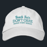 Funny Beach Hair Don't Care Custom Beach Name Embroidered Hat<br><div class="desc">Funny baseball hat that reads "Beach Hair Don't Care".  Add the name of your favourite beach or beach town (or delete).  Easily change the text and hat colour. Great for sunny days at the beach or on the water.</div>