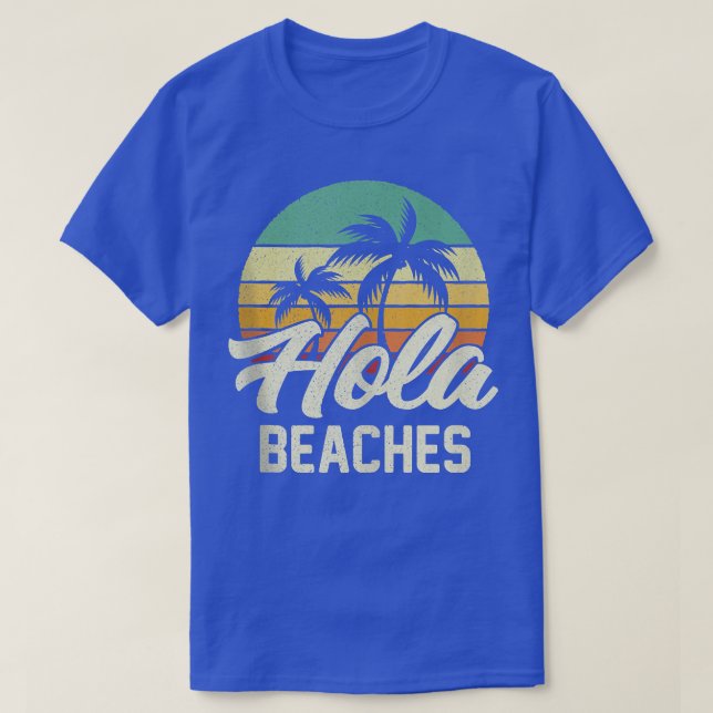Funny Beach  Hola Beaches Summer Trip Family Vacat T-Shirt (Design Front)