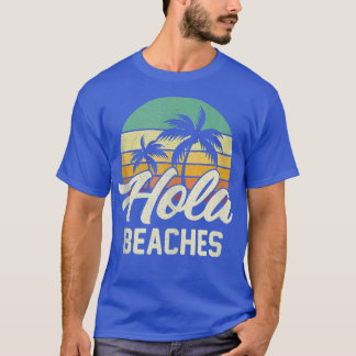 Funny Beach  Hola Beaches Summer Trip Family Vacat T-Shirt