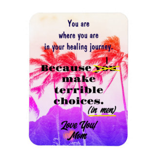 Funny Beach Magnet From Mom About Life Choices