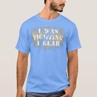 Funny Bear Claw Scratches I Was Fighting A Bear Pr T-Shirt