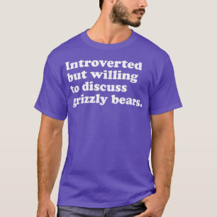 Funny Bear Grizzly Bears Men Women or Kids T-Shirt
