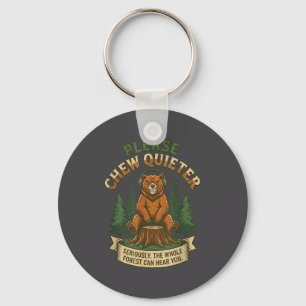 Funny Bear Saying Please Chew Quieter Sarcastic Hu Keychain