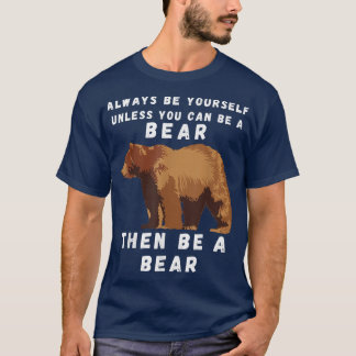 Funny Bear Vintage Funny Saying Bears Lovers Jokes T-Shirt