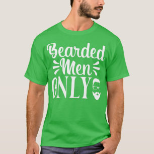 Funny Beard Gifts Bearded Men Only 4 T-Shirt