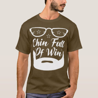Funny Beard Gifts Chin Full Of Win 2 T-Shirt