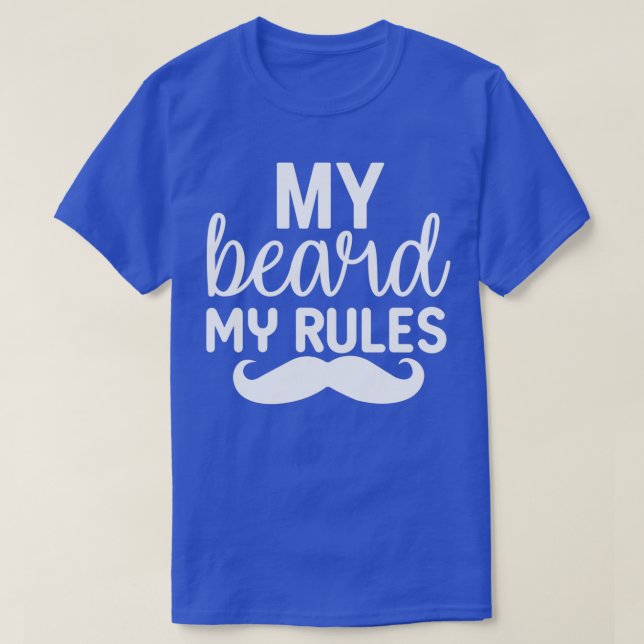 Funny Beard Gifts My Beard My Rules 6 T-Shirt (Design Front)