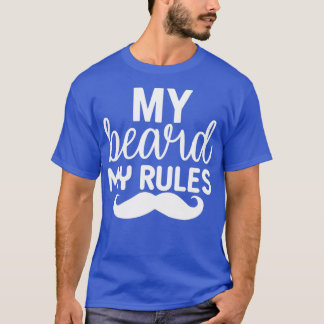 Funny Beard Gifts My Beard My Rules 6 T-Shirt