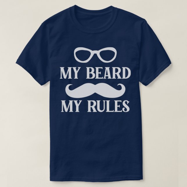 Funny Beard Gifts My Beard My Rules 7 T-Shirt (Design Front)