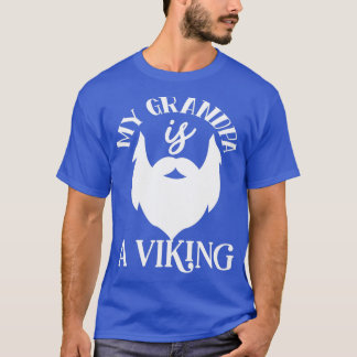 Funny Beard Gifts My Grandpa Is A Viking 1 T-Shirt