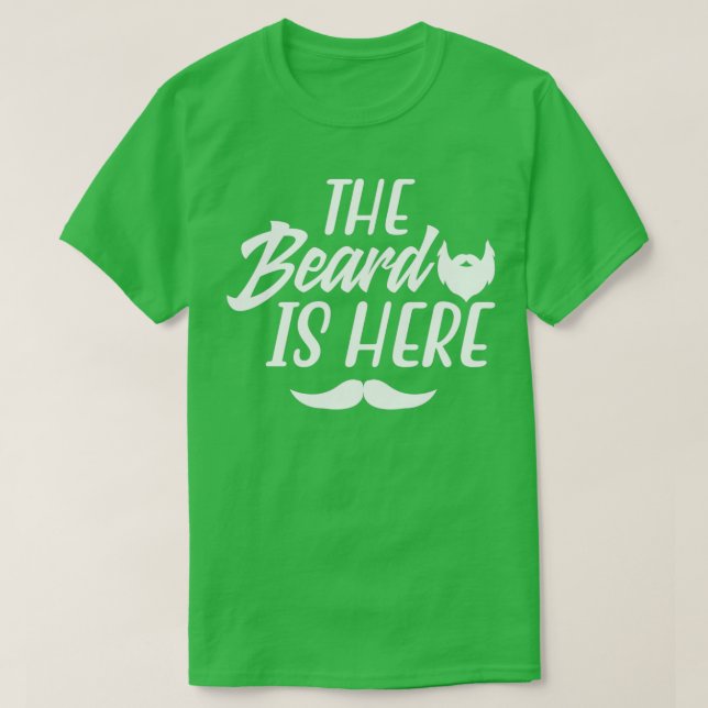 Funny Beard Gifts The Beard Is Here 7 T-Shirt (Design Front)