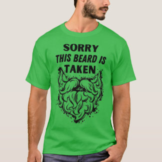 Funny Beard Quote Sorry This Beard is Taken Beard T-Shirt