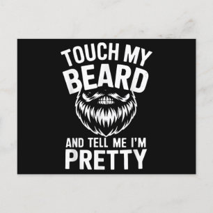 Funny Beard Quote Touch My Beard And Tell Me I'm P Holiday Postcard