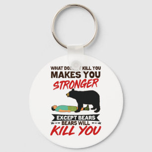 Funny Bears Will Kill You Bear Attack Camping Camp Keychain