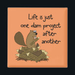 Funny Beaver Work Issues Magnet<br><div class="desc">Life is like that. It's what gets you out of bed in the morning. To see more funny stuff, click on our Zigglets store link below.</div>