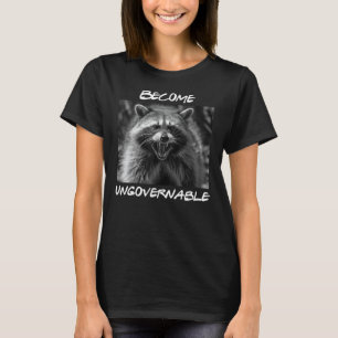 Funny Become Ungovernable Raccoon Trash Panda Anim T-Shirt