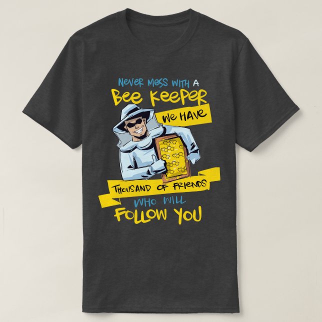 Funny Bee Keeper Never Mess With A Beekeeper T-Shirt (Design Front)