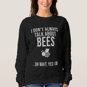 Funny Beekeeper For Men Women Cool Talk About Bee Sweatshirt