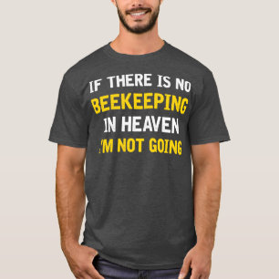 Funny Beekeeping Saying Honeybees Bee Apiculture 3 T-Shirt
