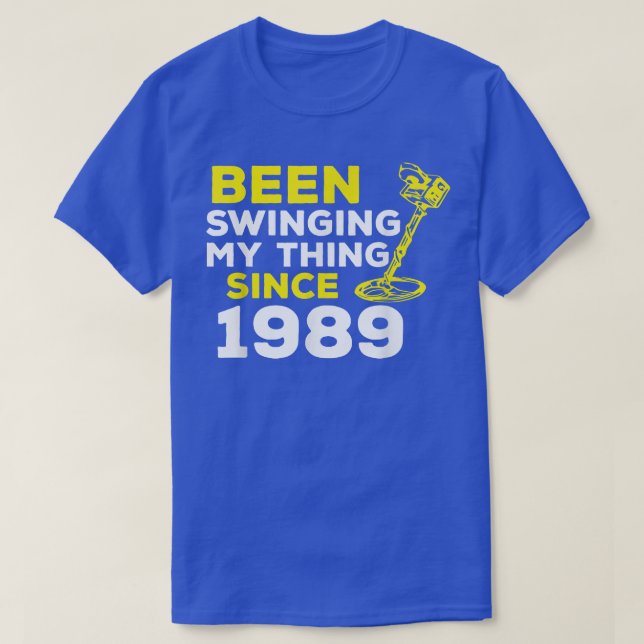 Funny Been Swinging My Thing Since 1989 Metal Dete T-Shirt (Design Front)