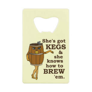 Funny Beer Brewer Keg Woman Credit Card Bottle Opener