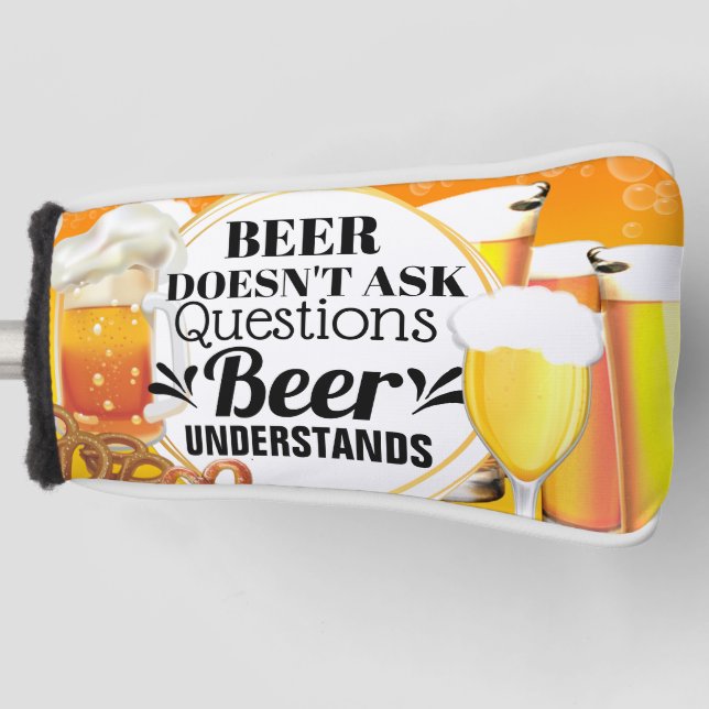 Funny beer doesn't ask questions understands mens golf head cover (Front)
