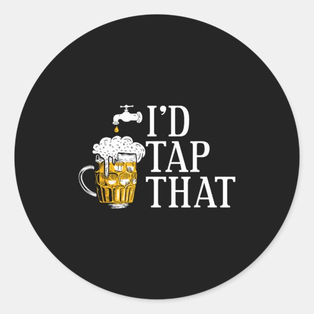 Funny Beer Drinker I'd Tap That Craft Beer Brewery Classic Round Sticker (Front)