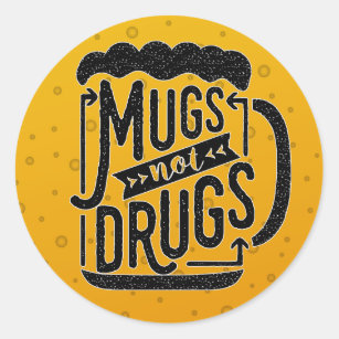 Funny Beer Drinking Mugs Not Drugs Typography Classic Round Sticker