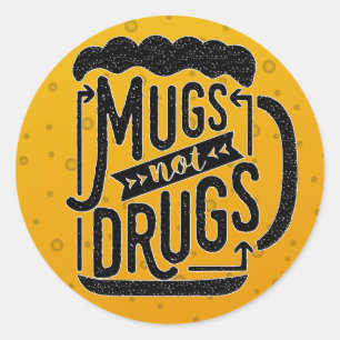 Funny Beer Drinking Mugs Not Drugs Typography Classic Round Sticker