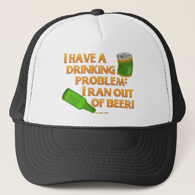 Funny Beer Drinking Problem Trucker Hat (Front)