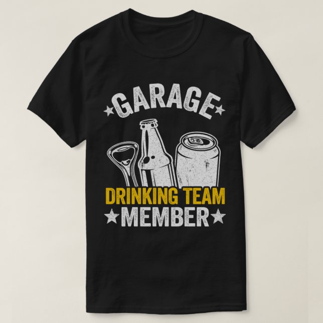 Funny Beer Garage Drinker Garage Drinking Team Mem T-Shirt (Design Front)
