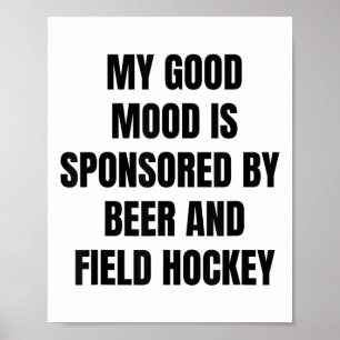 Funny Beer Lover My Good Mood Is Sponsored By Fiel Poster