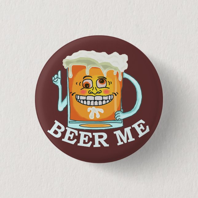Funny Beer Me 1 Inch Round Button (Front)